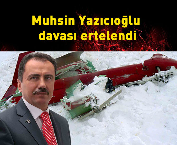 Muhsin Yazıcıoğlu davası ertelendi