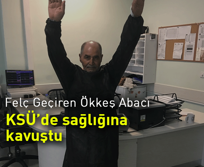 Felç Geçiren Hasta KSÜ’de Sağlığına Kavuştu