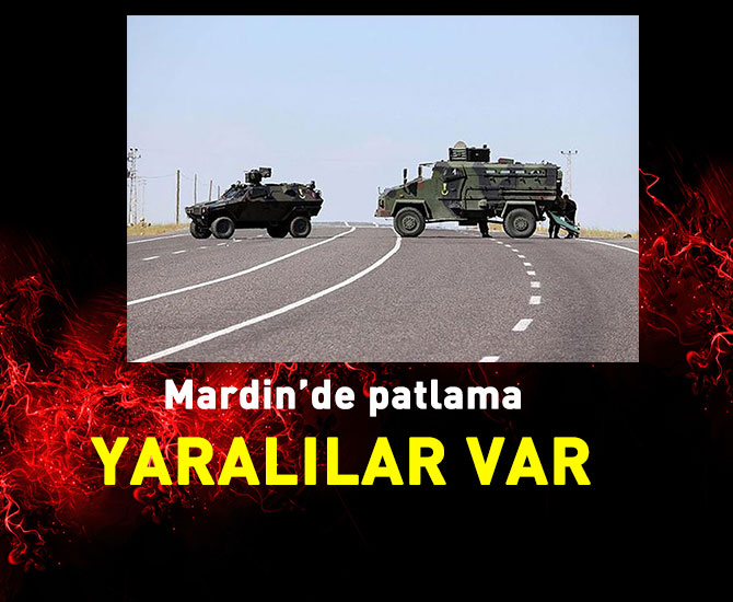 Mardin’de patlama: Yaralılar var