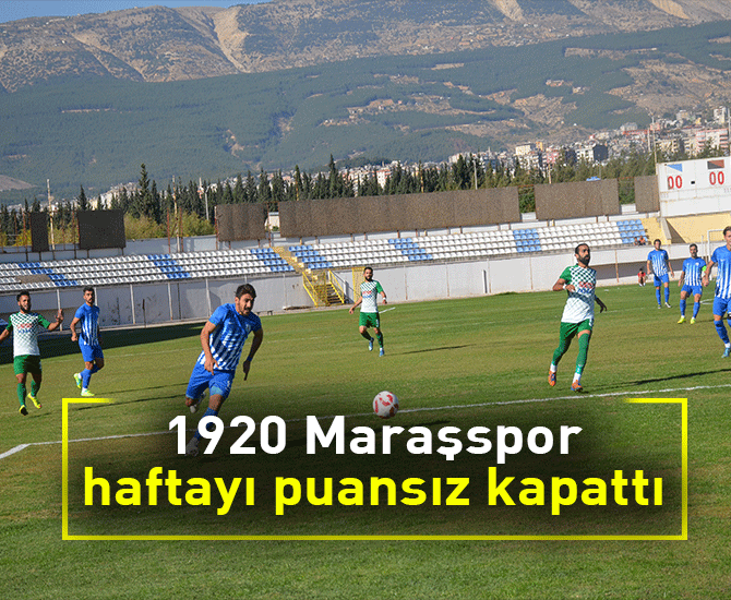 1920 Maraşspor haftayı puansız kapattı