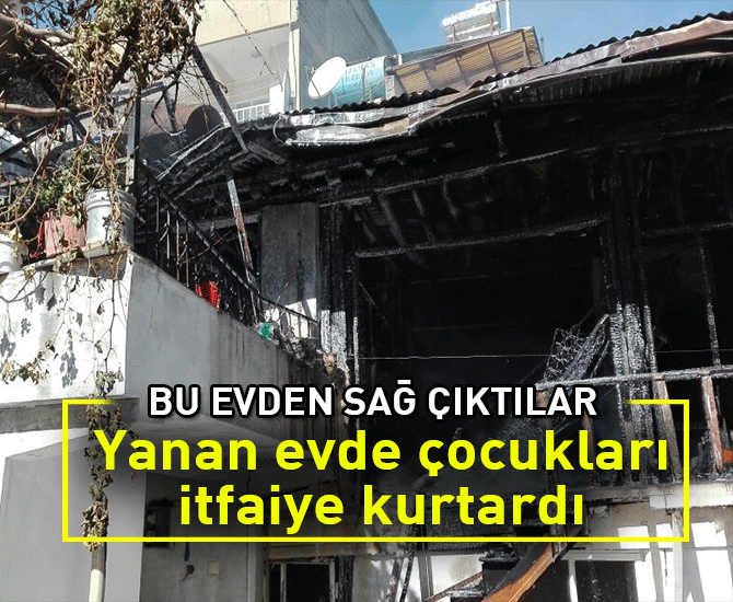 Çocukları İtfaiye Kurtardı