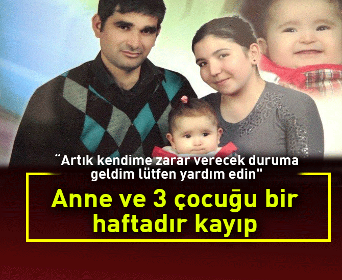 Anne ve 3 çocuğu bir haftadır kayıp
