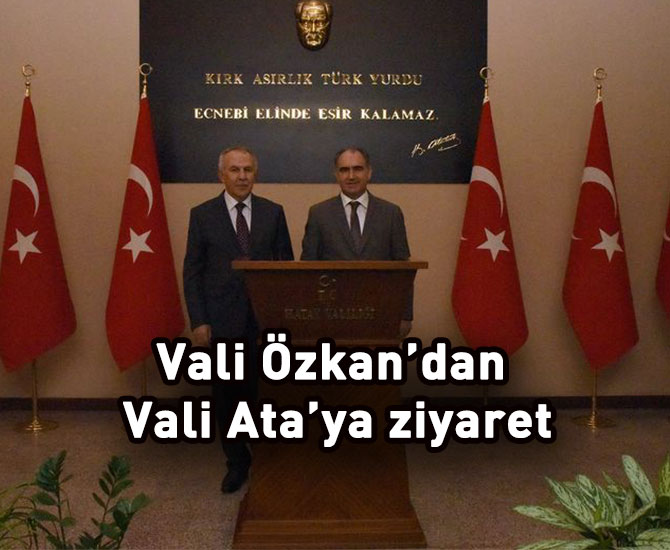 Vali Özkan’dan Vali Ata’ya ziyaret