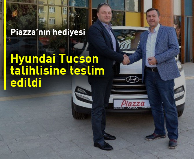 Piazza’nın hediyesi Hyundai Tucson talihlisine teslim edildi