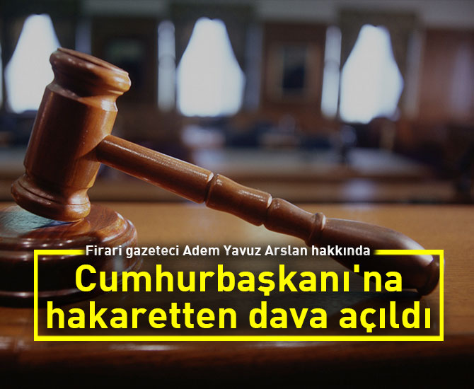 Cumhurbaşkanı'na sosyal medyadan hakarete dava