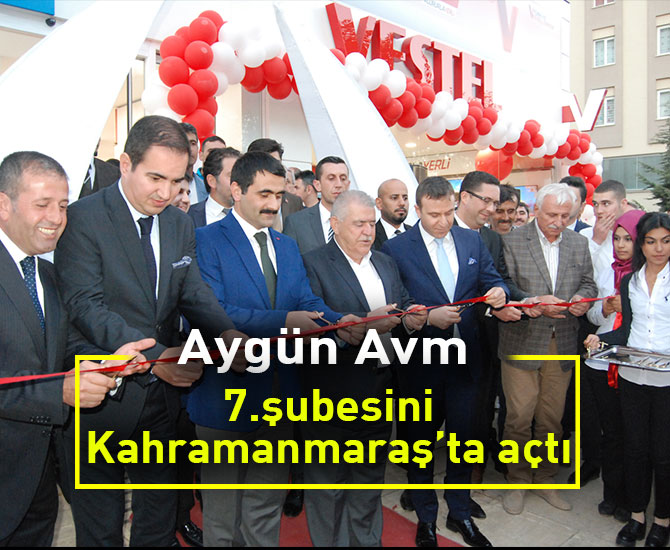 Aygün Avm 7.şubesini Kahramanmaraş’ta açtı