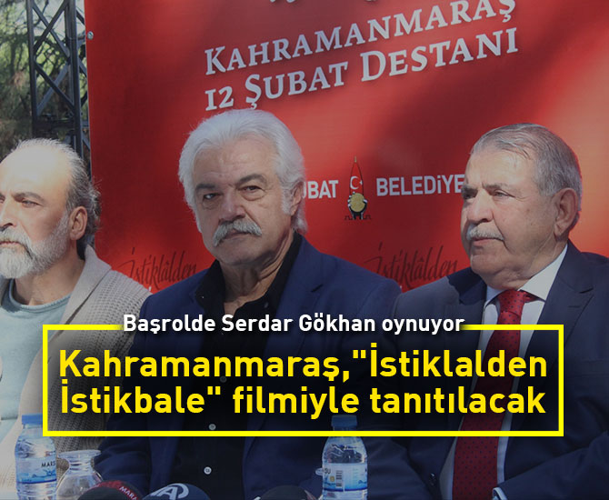 Kahramanmaraş, "İstiklalden İstikbale" filmiyle tanıtılacak