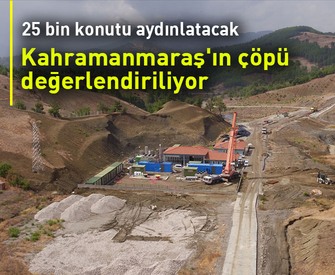 Kahramanmaraş'ın çöpü 25 bin konutu aydınlatacak