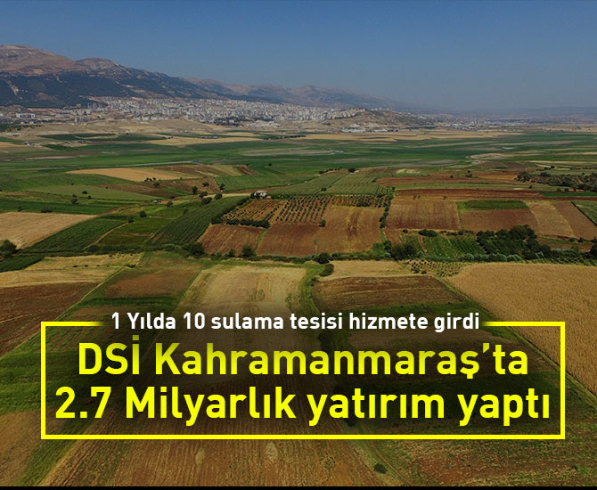 DSİ Kahramanmaraş’ta 2.7 Milyarlık yatırım yaptı