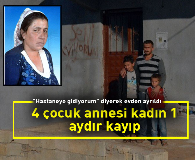 4 çocuk annesi kadın 1 aydır kayıp