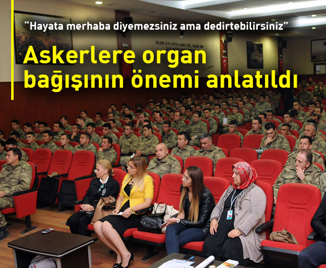 Askerlere organ bağışının önemi anlatıldı