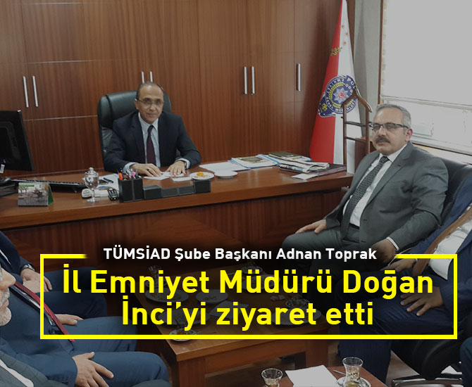 İl Emniyet Müdürü Doğan İnci’yi ziyaret etti