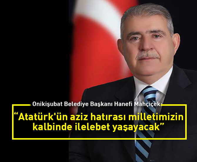 “Atatürk'ün aziz hatırası milletimizin kalbinde ilelebet yaşayacak”