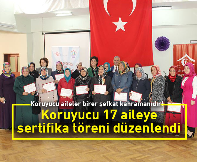 Koruyucu 17 aileye sertifika töreni düzenlendi