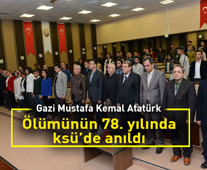 Gazi Mustafa Kemal Atatürk, Ölümünün 78. yılında ksü’de anıldı