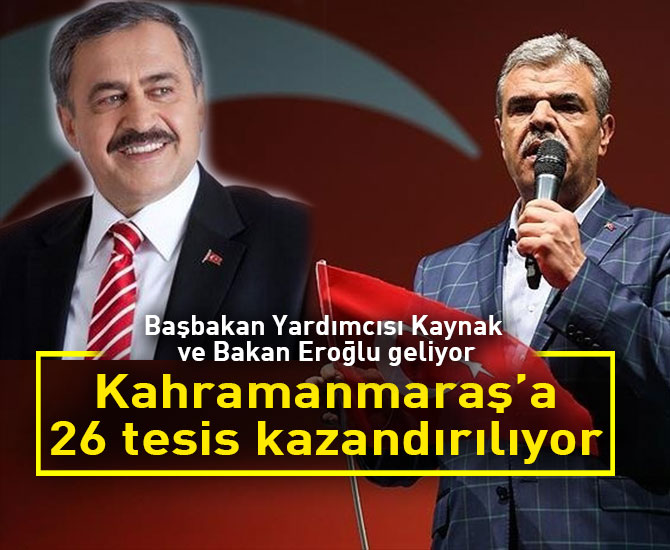 Kahramanmaraş’a 26 tesis kazandırılıyor