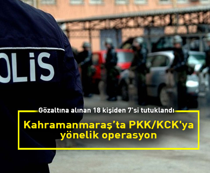 Kahramanmaraş'taki terör operasyonu