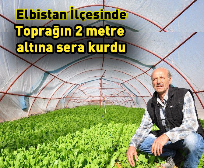 Toprağın 2 metre altına sera kurdu