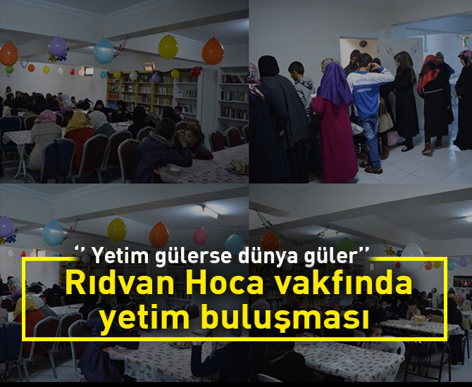 Rıdvan Hoca Vakfında Yetim Buluşması