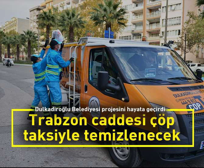 Trabzon caddesi çöp taksiyle temizlenecek