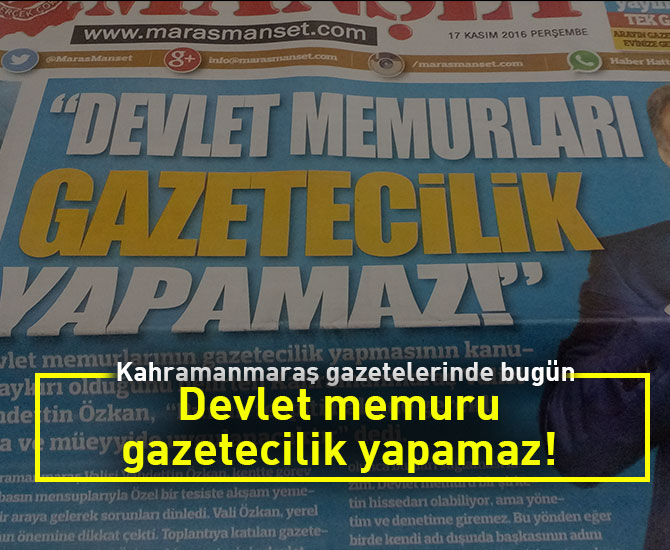 Devlet memuru gazetecilik yapamaz!