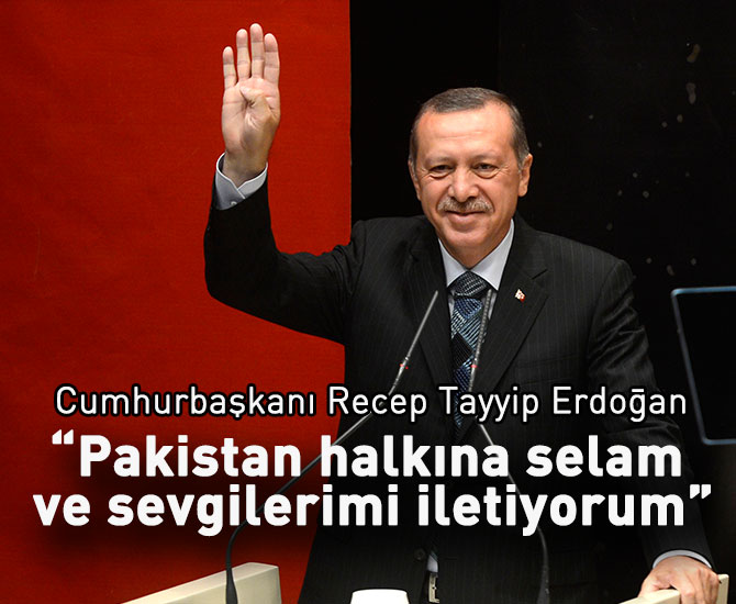 “Pakistan halkına selam ve sevgilerimi iletiyorum”