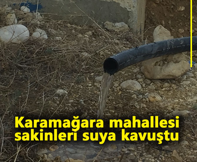 Karamağara’nın suyu artık cazibeli akıyor