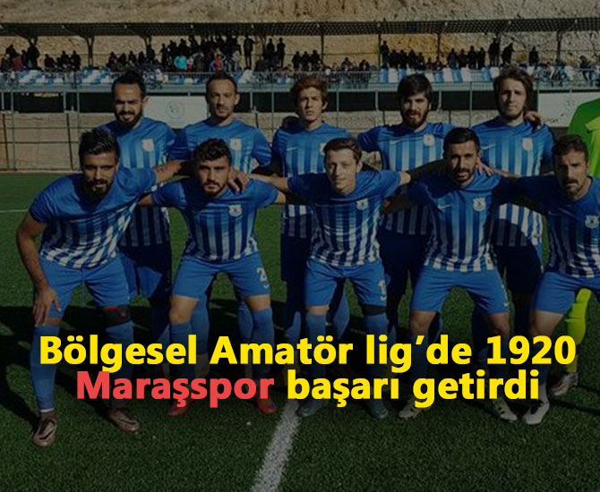 Bölgesel Amatör lig’de  1920 Maraşspor 2-0 mağlup etti