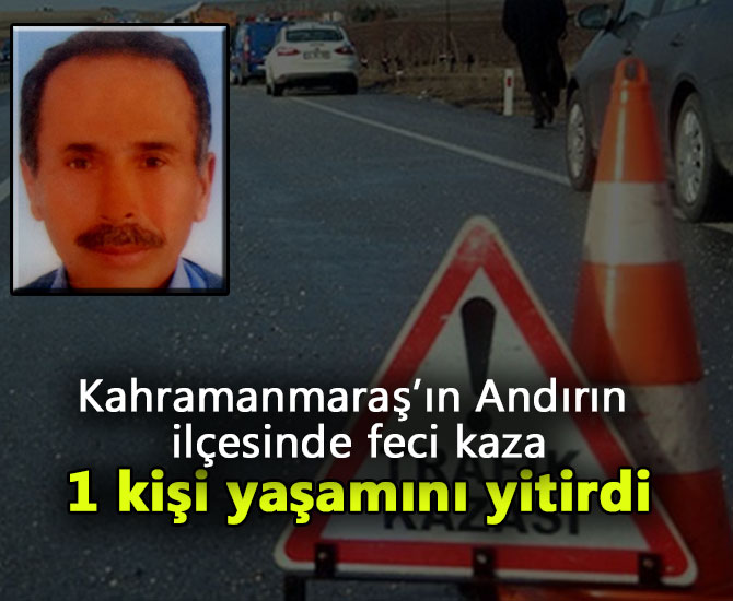 Kahramanmaraş'ta trafik kazası: 1 ölü