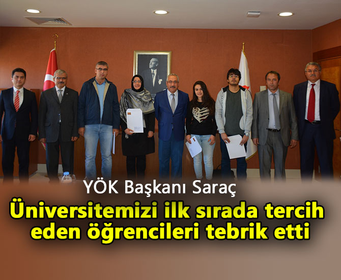 YÖK Başkanı Saraç, üniversitemizi ilk sırada tercih eden öğrencileri tebrik etti