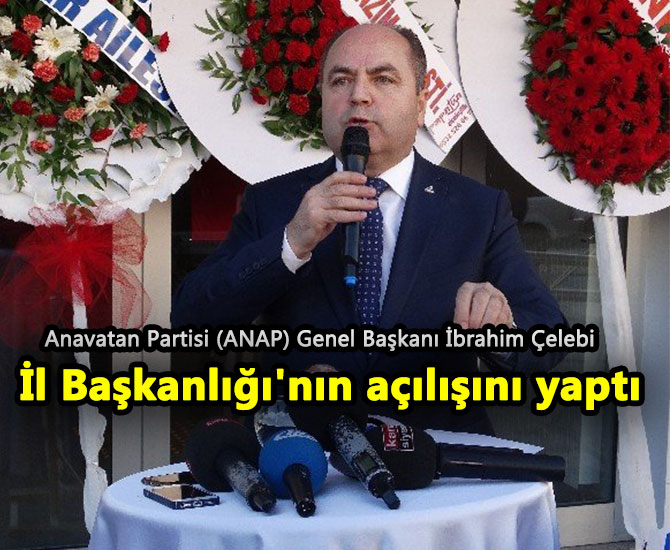 ANAP Genel Başkanı Çelebi Kahramanmaraş'ta