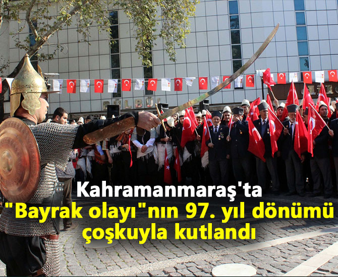Kahramanmaraş'ta "Bayrak olayı"nın 97. yıl dönümü çoşkuyla kutlandı