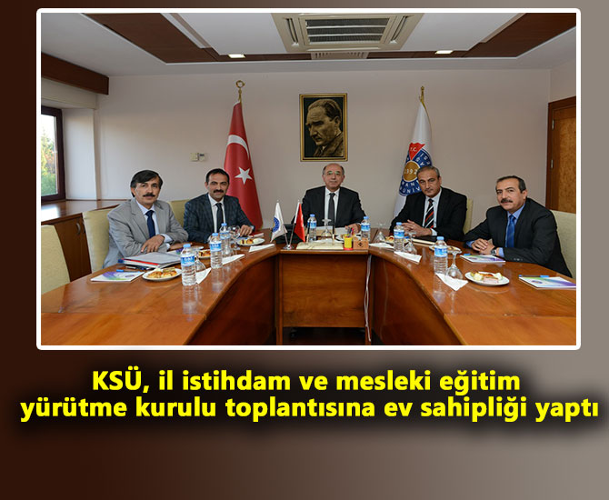KSÜ, il istihdam ve mesleki eğitim yürütme kurulu toplantısına ev sahipliği yaptı