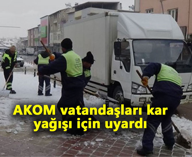 AKOM vatandaşları kar yağışı için uyardı