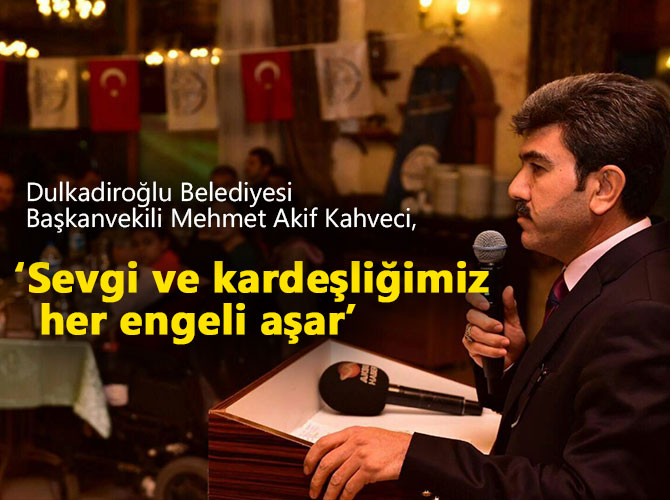 SEVGİ VE KARDEŞLİĞİMİZ HER ENGELİ AŞAR