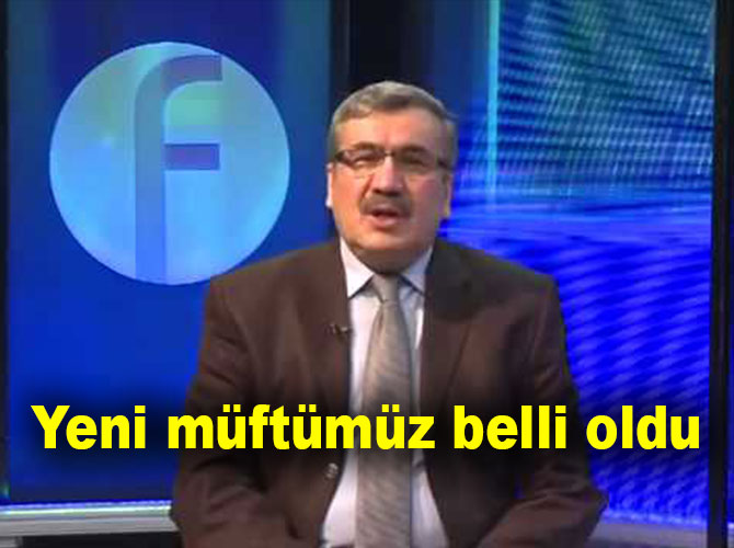 Yeni müftümüz belli oldu