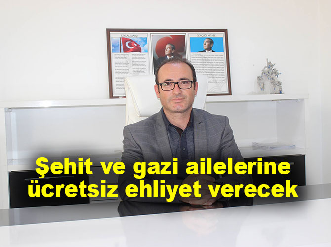Şehit ve gazi ailelerine ücretsiz ehliyet verecek