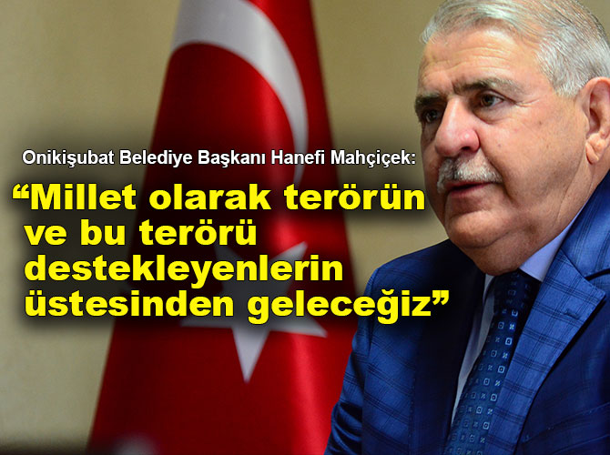 “Millet olarak terörün ve bu terörü destekleyenlerin üstesinden geleceğiz”