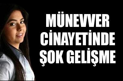Münevver cinayetinde şok gelişme