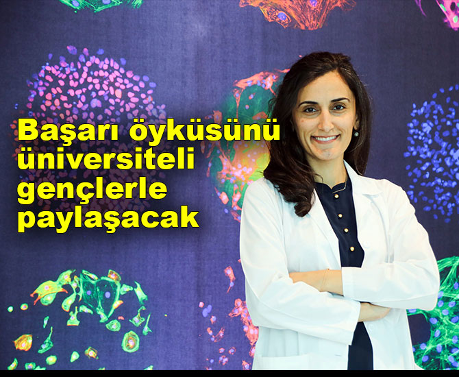 Başarı öyküsünü üniversiteli gençlerle paylaşacak