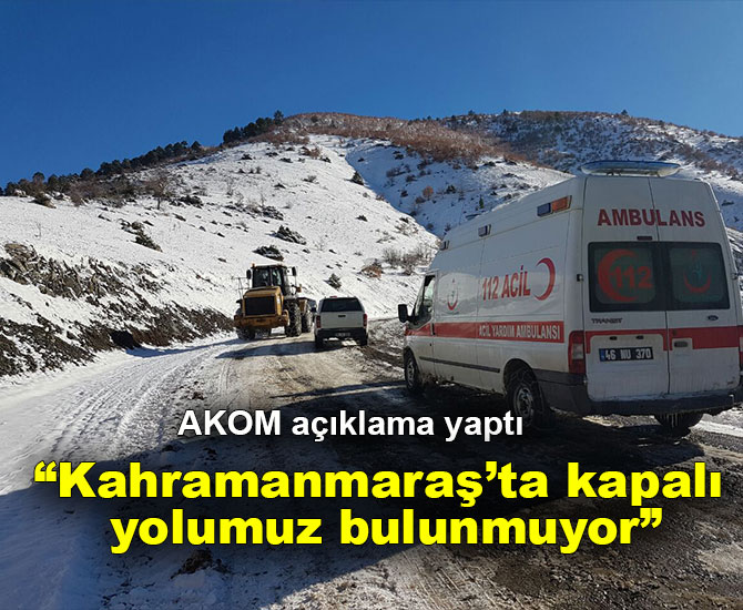 Büyükşehir: “Kahramanmaraş’ta Kapalı Yolumuz Bulunmuyor”