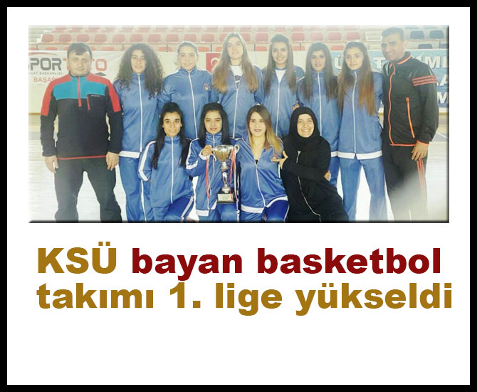 KSÜ bayan basketbol takımı 1. lige yükseldi