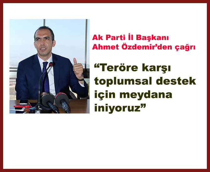 Özdemir’den çağrı:“Teröre karşı toplumsal destek için meydana iniyoruz”