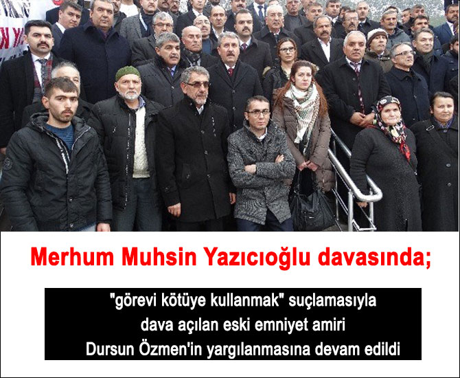 Yazıcıoğlu davasında Dursun Özmen yargılanıyor