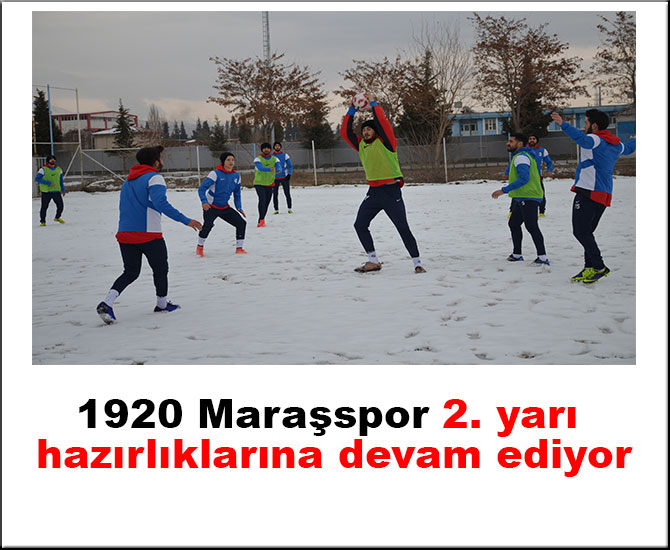 1920 Maraşspor 2. yarı hazırlıklarına devam ediyor
