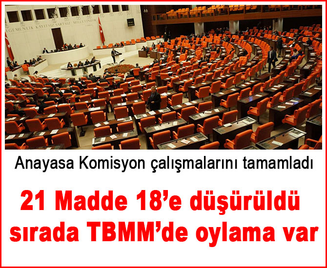 Anayasa Komisyon çalışmalarını tamamladı