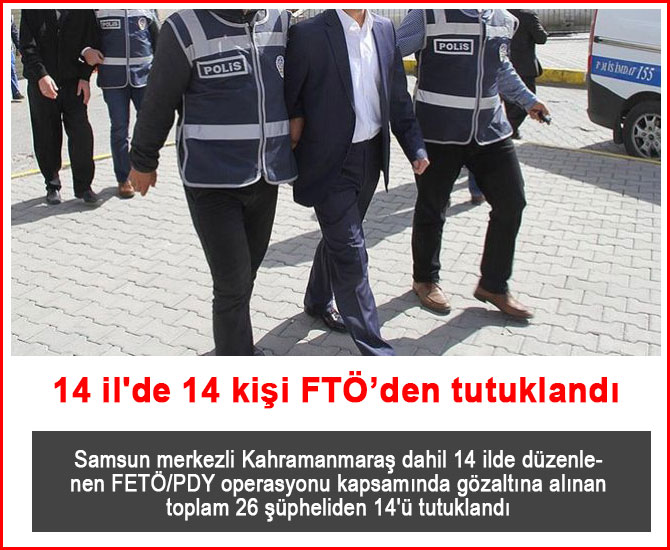 14 il'de 14 kişi FTÖ’den tutuklandı