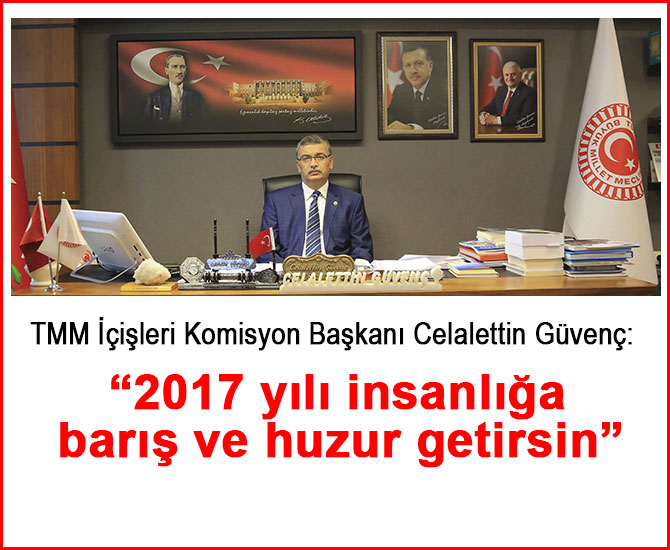 Güvenç: “2017 yılı insanlığa barış ve huzur getirsin”