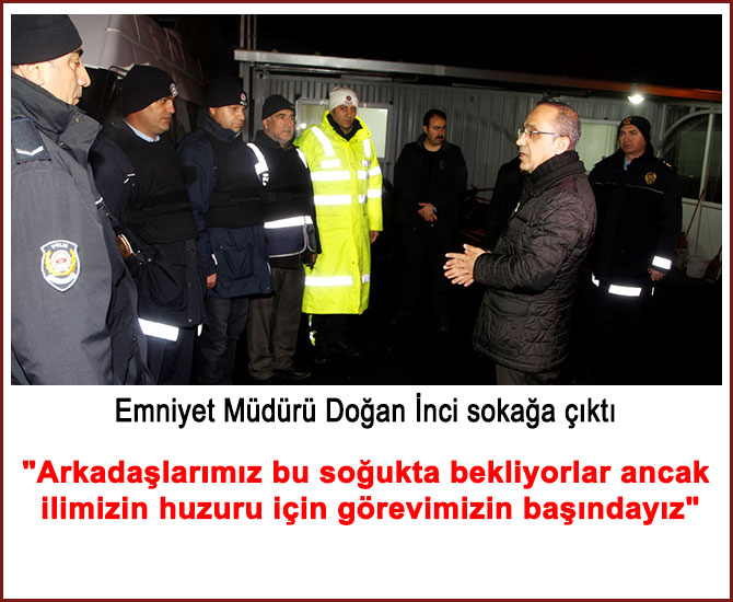 Emniyet Müdürü Doğan İnci sokağa çıktı