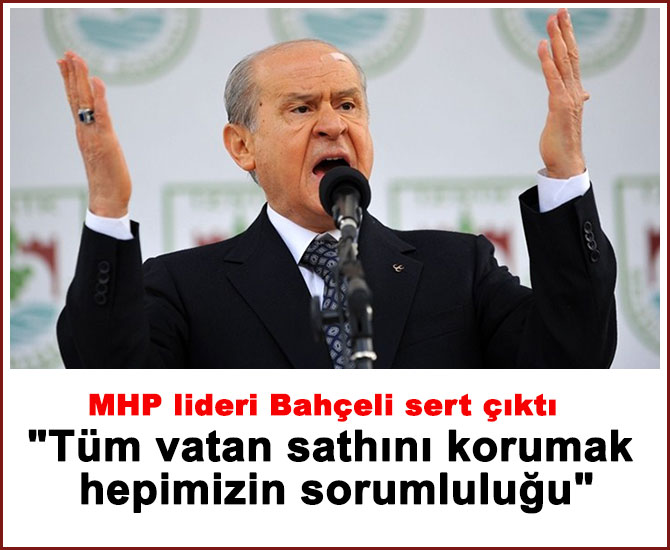 "Tüm vatan sathını korumak hepimizin sorumluluğu"